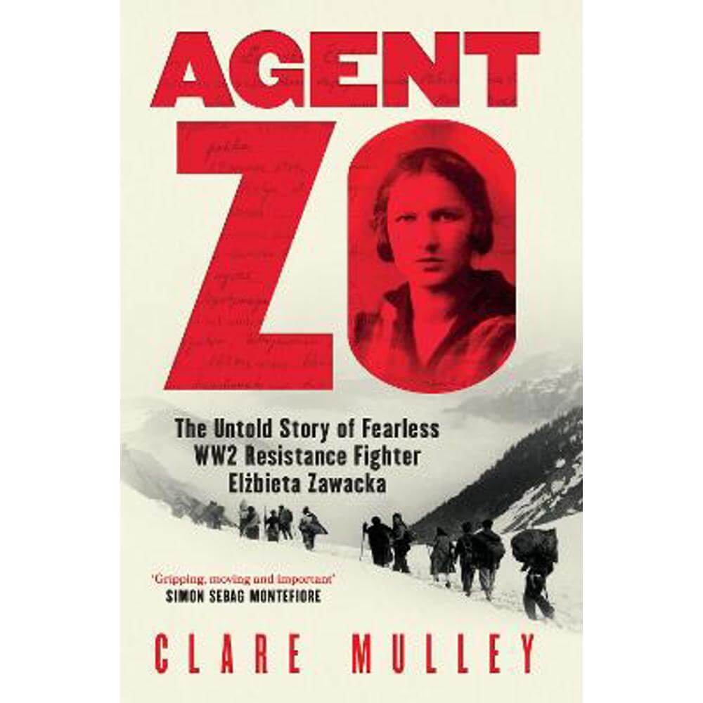 Agent Zo: The Untold Story of Fearless WW2 Resistance Fighter Elzbieta Zawacka (Hardback) - Clare Mulley